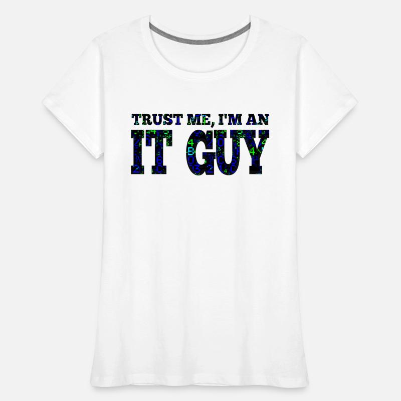 IT guy support geek computer computer geek technicien geek T-shirt bio Premium Femme