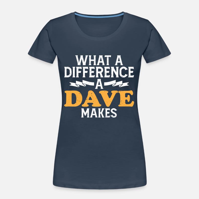What A Difference A Dave Makes Women's Premium Organic T-Shirt