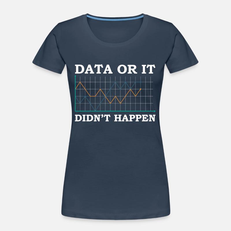 Daten oder es ist nicht passiert Datenanalyst Frauen Premium Bio T-Shirt