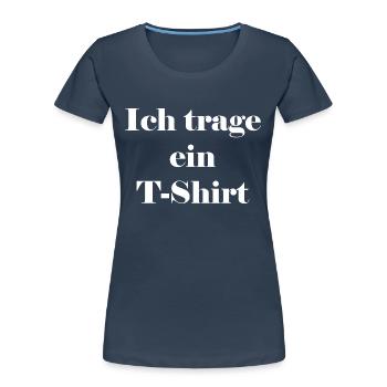 Ich trage ein T-Shirt - Frauen Premium Bio T-Shirt -  - Vorne - Mia (176cm)