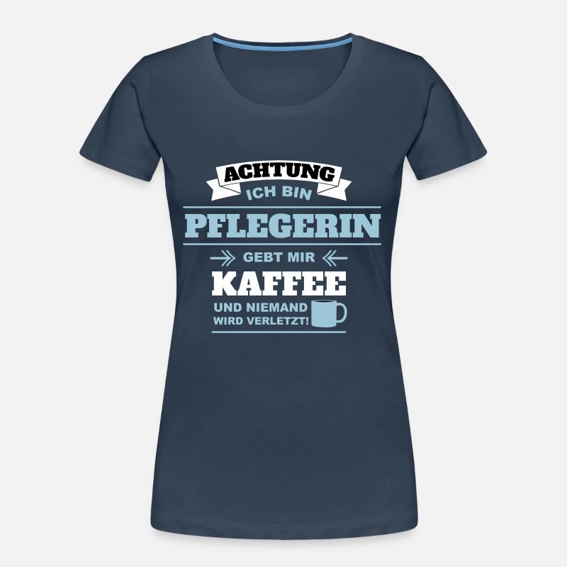 Gebt mir Kaffee ich bin Pflegerin Frauen Premium Bio T-Shirt