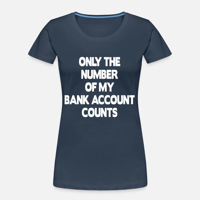 Seul le numéro de mon compte bancaire compte T-shirt bio Premium Femme