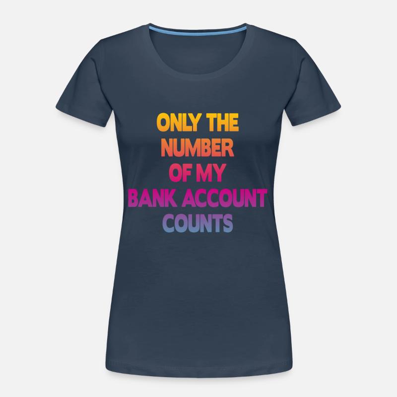 Seul le numéro de mon compte bancaire compte T-shirt bio Premium Femme