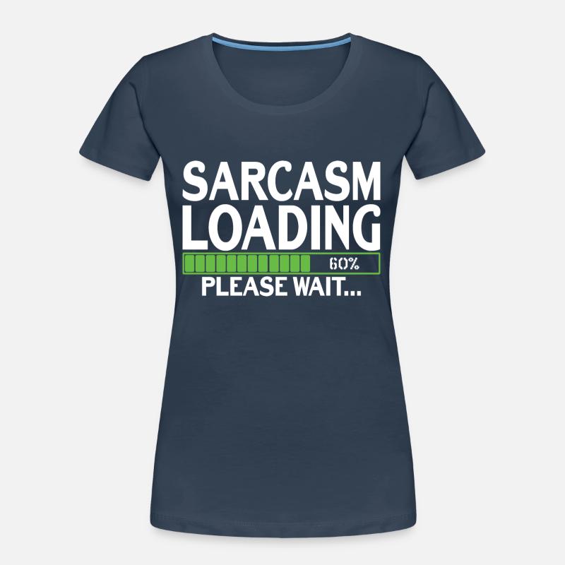 Sarcasm Loading please wait Women's Premium Organic T-Shirt