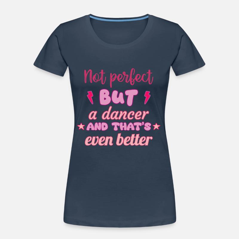 Pas parfaite, mais danseuse, danse T-shirt bio Premium Femme