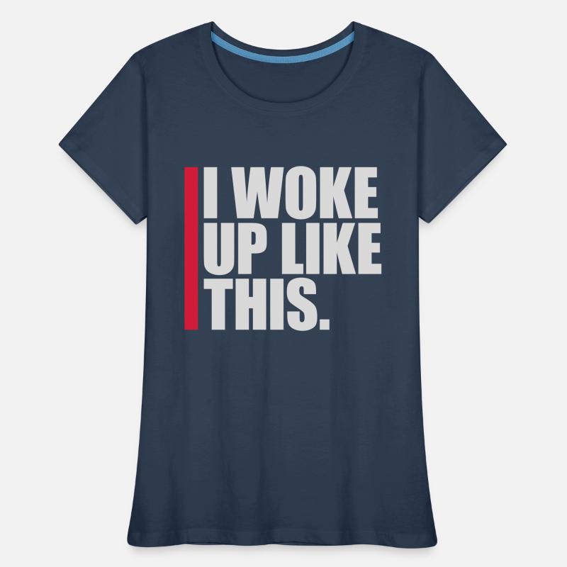 woke up like this Frauen Premium Bio T-Shirt