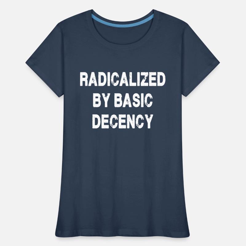 Radicalized By Basic Decency Women's Premium Organic T-Shirt