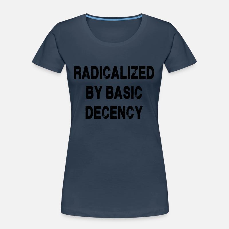 Radicalized By Basic Decency Women's Premium Organic T-Shirt