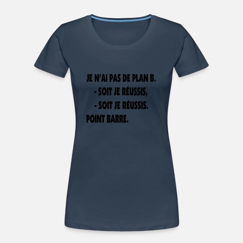 Pas de plan B = Succès ! T-shirt bio Premium Femme