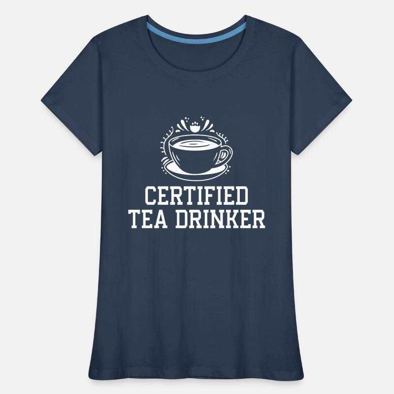 Certified Tea Drinker Tea Lover Drinking Tea Cup O Frauen Premium Bio T-Shirt