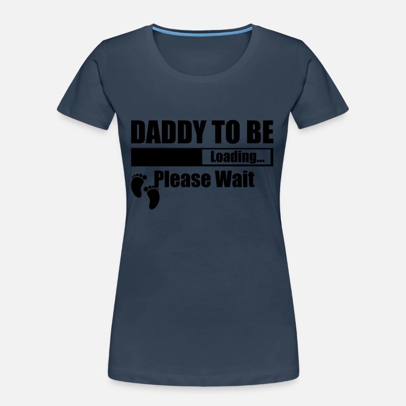 Daddy To Be Loading Please Wait Women's Premium Organic T-Shirt
