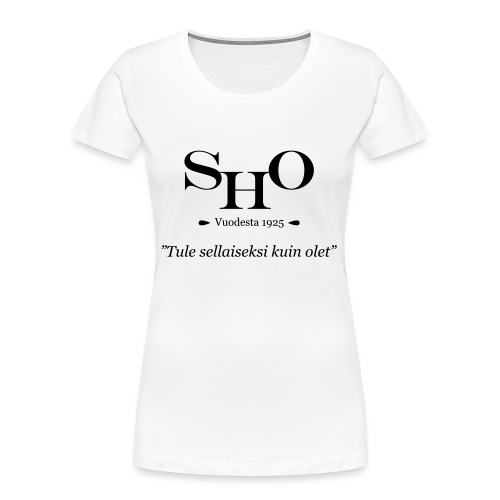 SHO - Tule sellaiseksi kuin olet - Naisten premium luomu-t-paita