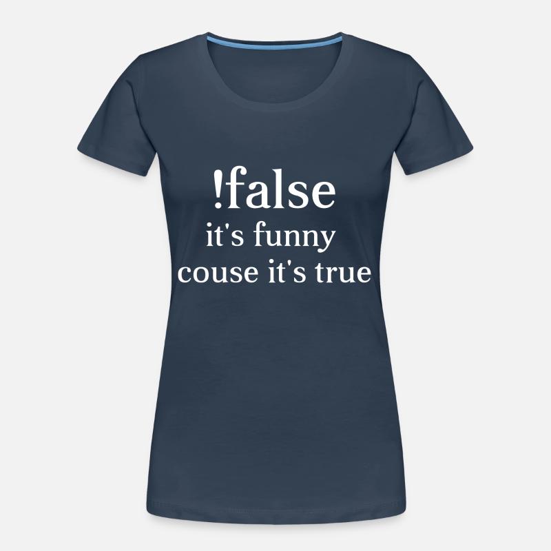 faux c’est drôle couse c’est vrai-programmation-codin T-shirt bio Premium Femme