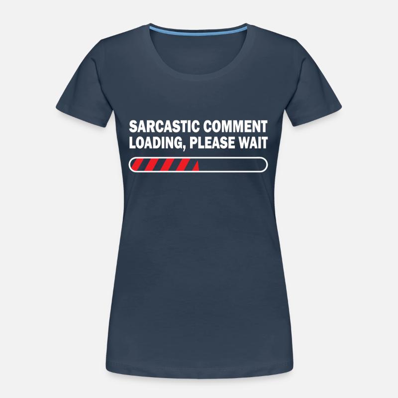 Sarcastic Comment Loading Please Wait Video Game P Frauen Premium Bio T-Shirt
