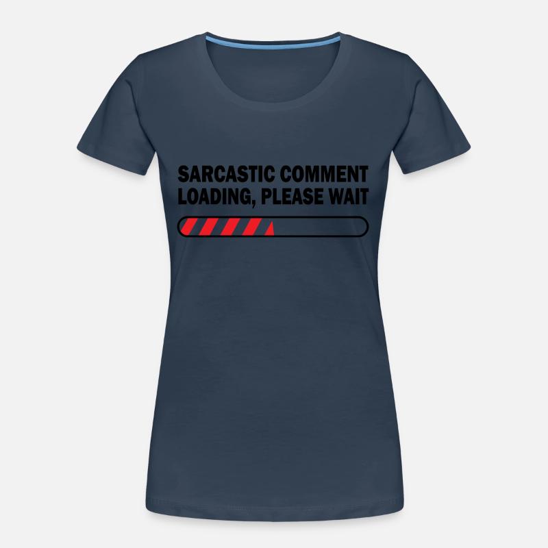 Sarcastic Comment Loading Please Wait Video Game P Frauen Premium Bio T-Shirt