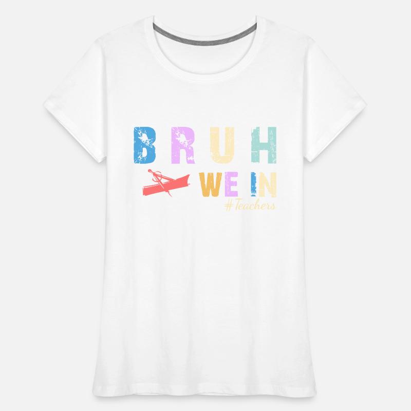 Bruh We In - Erster Tag im College oder in der Schule Frauen Premium Bio T-Shirt