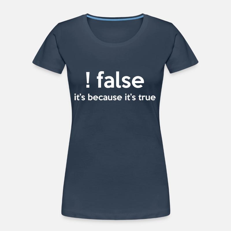 False It's Funny Because It's True Programmer Comp Frauen Premium Bio T-Shirt