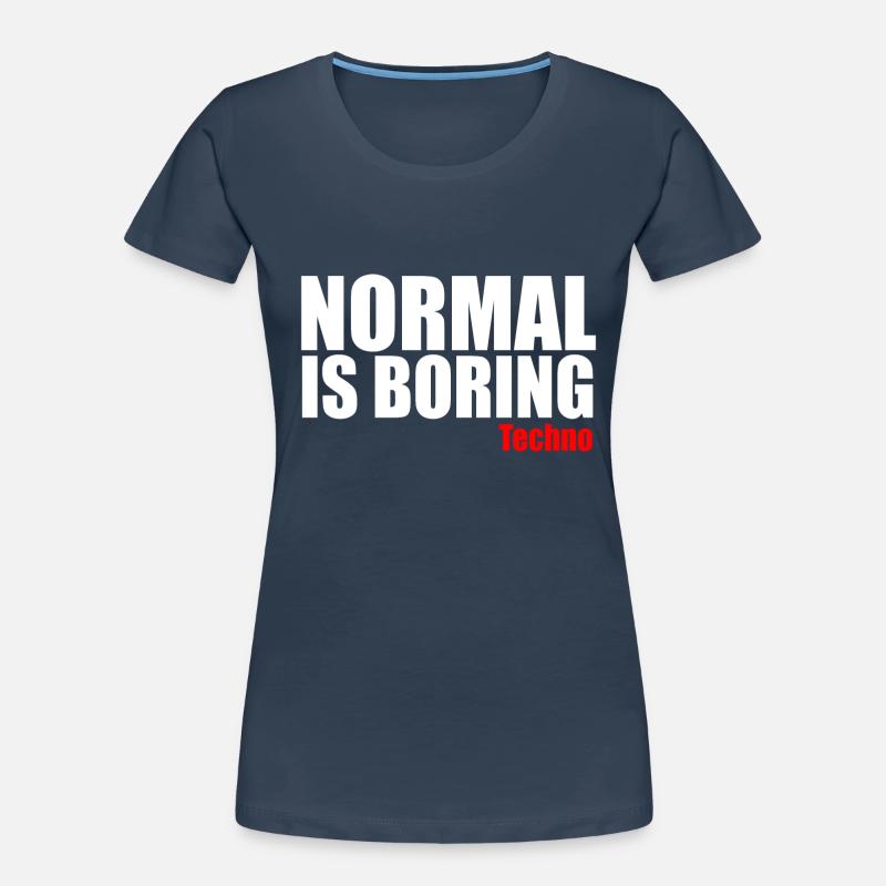 Normal est ennuyeux citation techno T-shirt bio Premium Femme