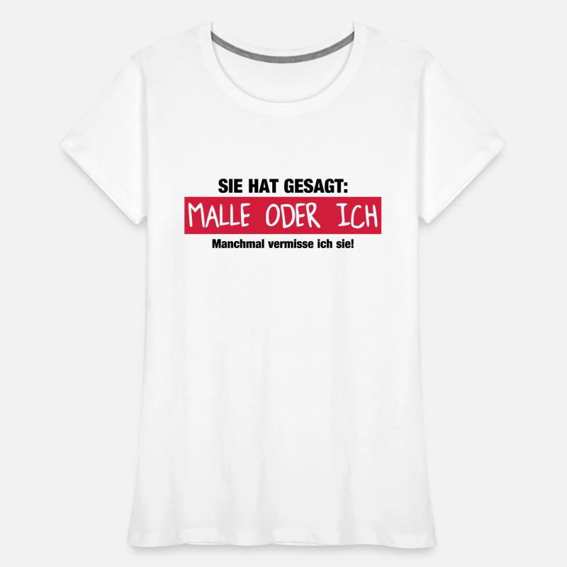 Malle oder ich Frauen Premium Bio T-Shirt