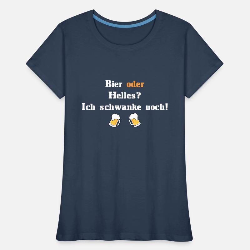 Bier oder Helles? Ich schwanke noch! Frauen Premium Bio T-Shirt