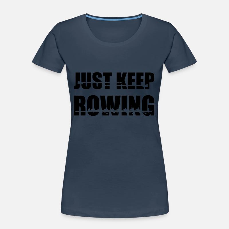 Aviron, rameurs, équipe d’aviron - Continuez à ramer T-shirt bio Premium Femme