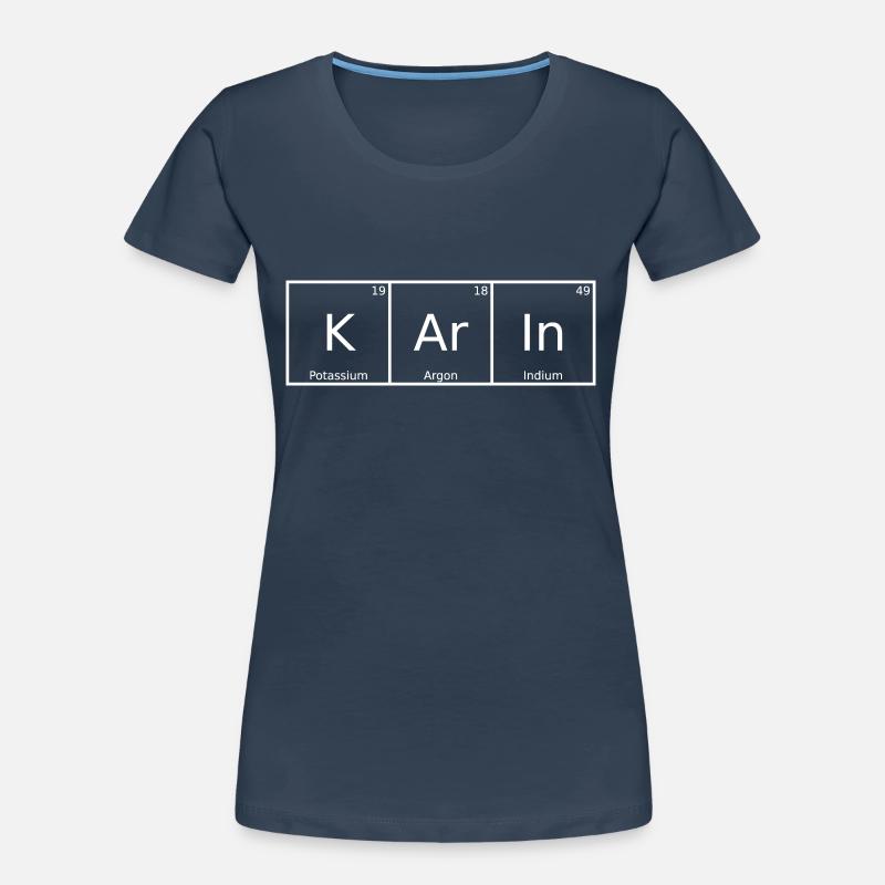Karin Name First Name Chemistry Periodic Table Elements Women's Premium Organic T-Shirt