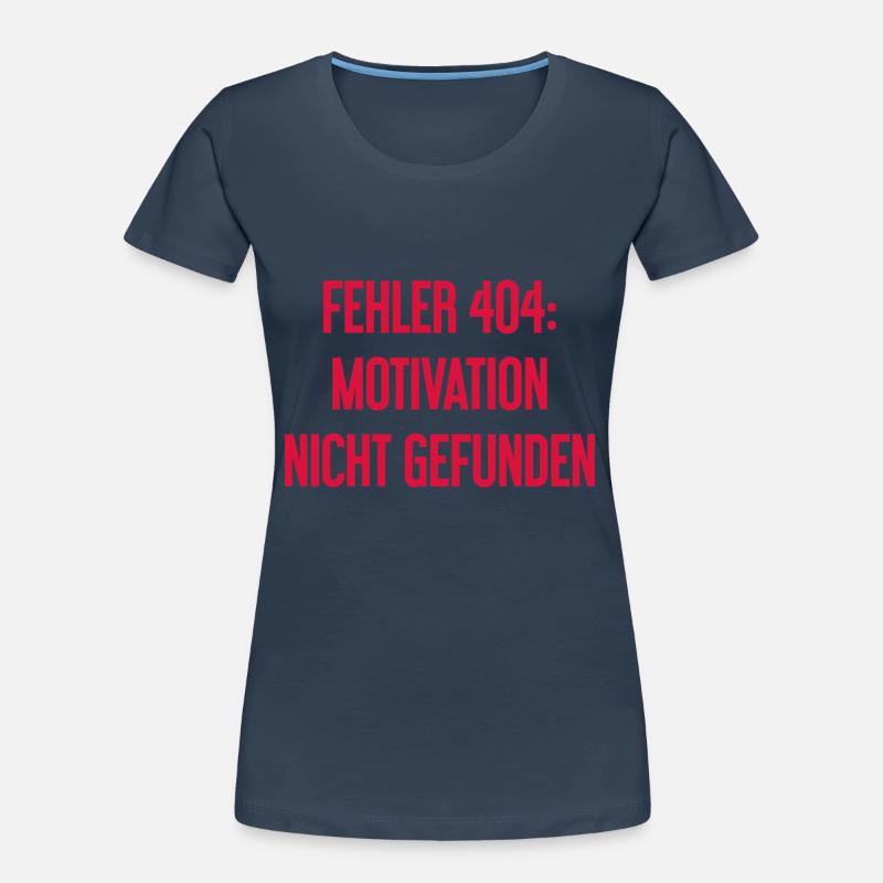 Error 404: Motivation not found Women's Premium Organic T-Shirt