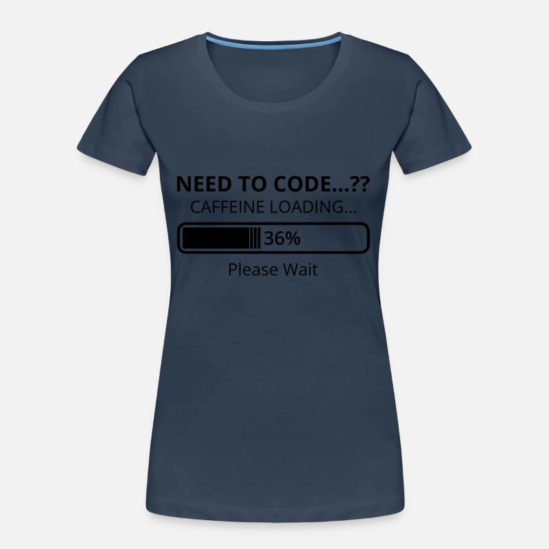 Need To Code Caffeine Loading Please Wait Develope Frauen Premium Bio T-Shirt
