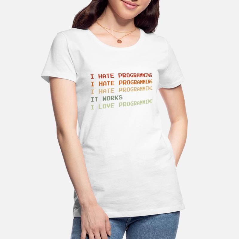 Things I Hate Programming Coder Coding Developer S Frauen Premium Bio T-Shirt