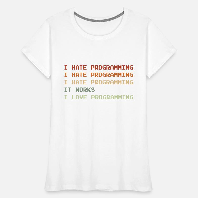 Things I Hate Programming Coder Coding Developer S Frauen Premium Bio T-Shirt
