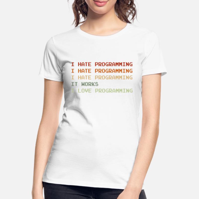 Things I Hate Programming Coder Coding Developer S Frauen Premium Bio T-Shirt