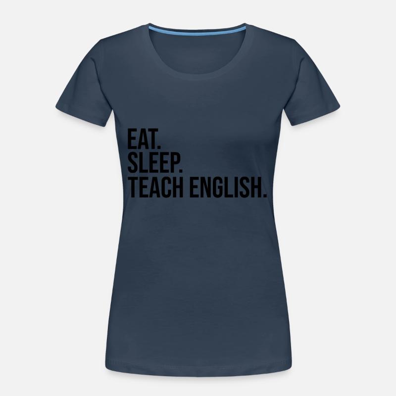 manger dormir enseigner l’anglais T-shirt bio Premium Femme