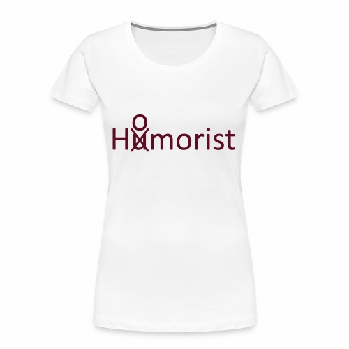 HuOmorist - Frauen Premium Bio T-Shirt
