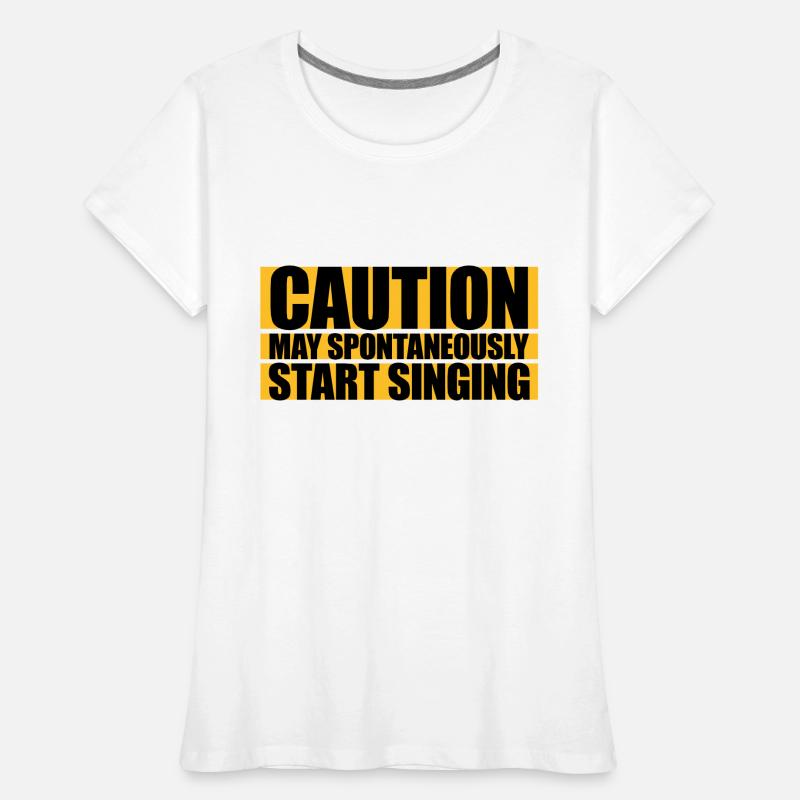 may spontaneously start singing Frauen Premium Bio T-Shirt