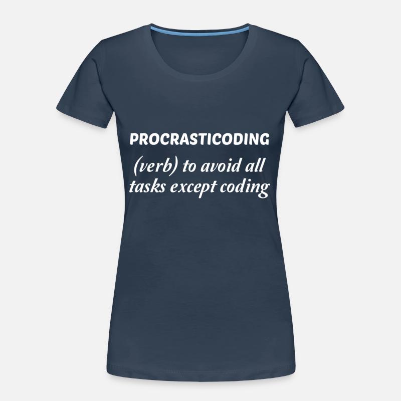 Procrasticoding Verb To Avoid All Tasks Coding Dev Frauen Premium Bio T-Shirt