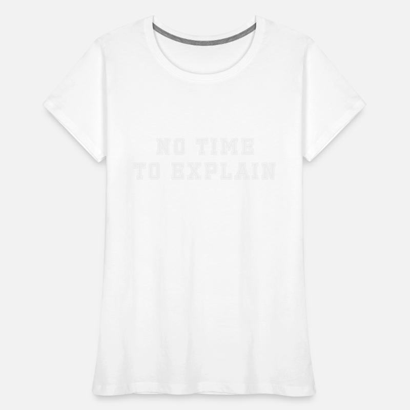 Pas le temps d’expliquer T-shirt bio Premium Femme