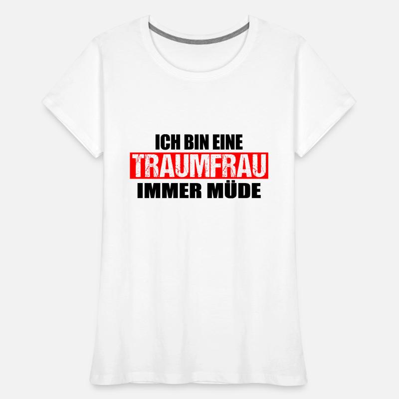 Ich bin eine Traumfrau immer müde Frauen Premium Bio T-Shirt