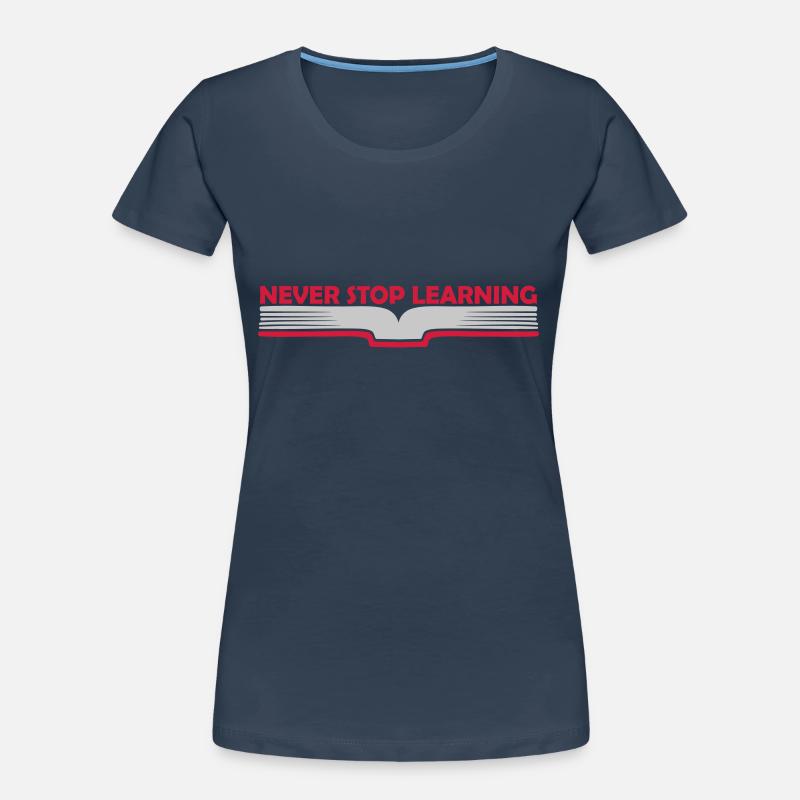 never stop learning Zitat Frauen Premium Bio T-Shirt