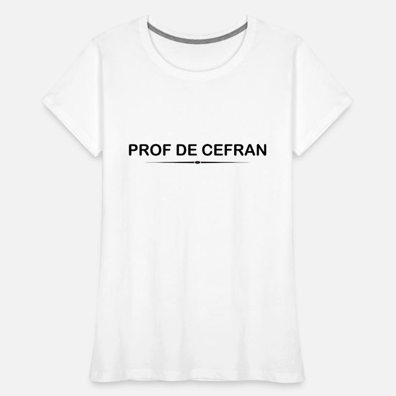 Prof de cefran - Prof de Français T-shirt bio Premium Femme