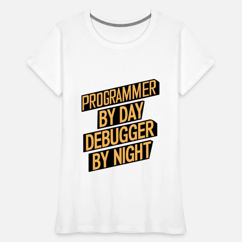Programmer by Day, Debugger by Night Women's Premium Organic T-Shirt