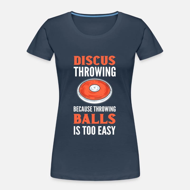 Discus Throwing Throwing Balls Is Too Easy Discus Women's Premium Organic T-Shirt