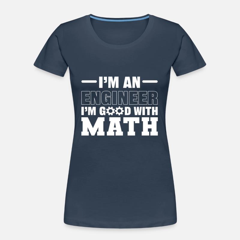 I’m an Engineer Good At Math Women's Premium Organic T-Shirt