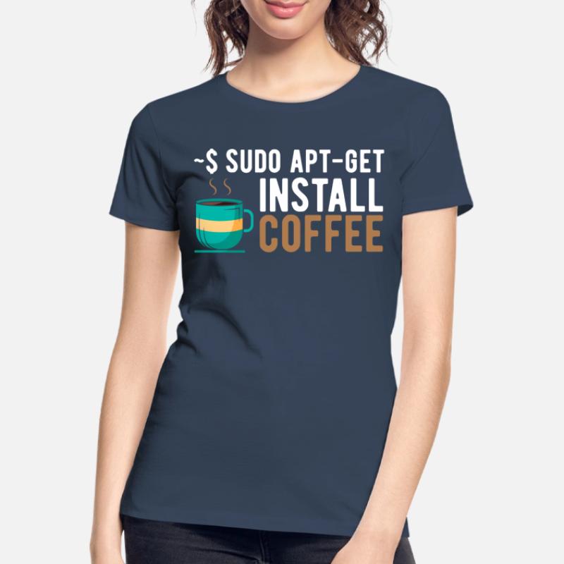 ~$ sudo apt-get install coffee Linux Programmer Women's Premium Organic T-Shirt