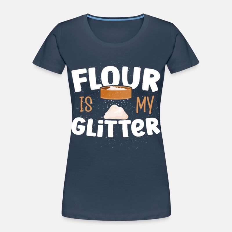 Baking Flour Is My Glitter Baker Bakery Frauen Premium Bio T-Shirt