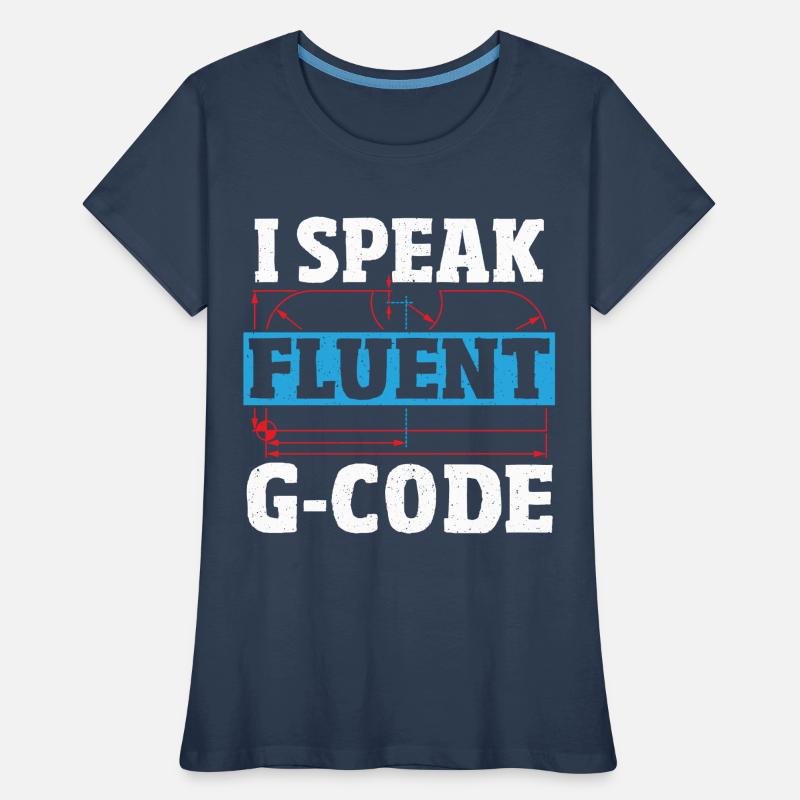 I Speak Fluent G-Code CNC Machinist CNC Operator Frauen Premium Bio T-Shirt
