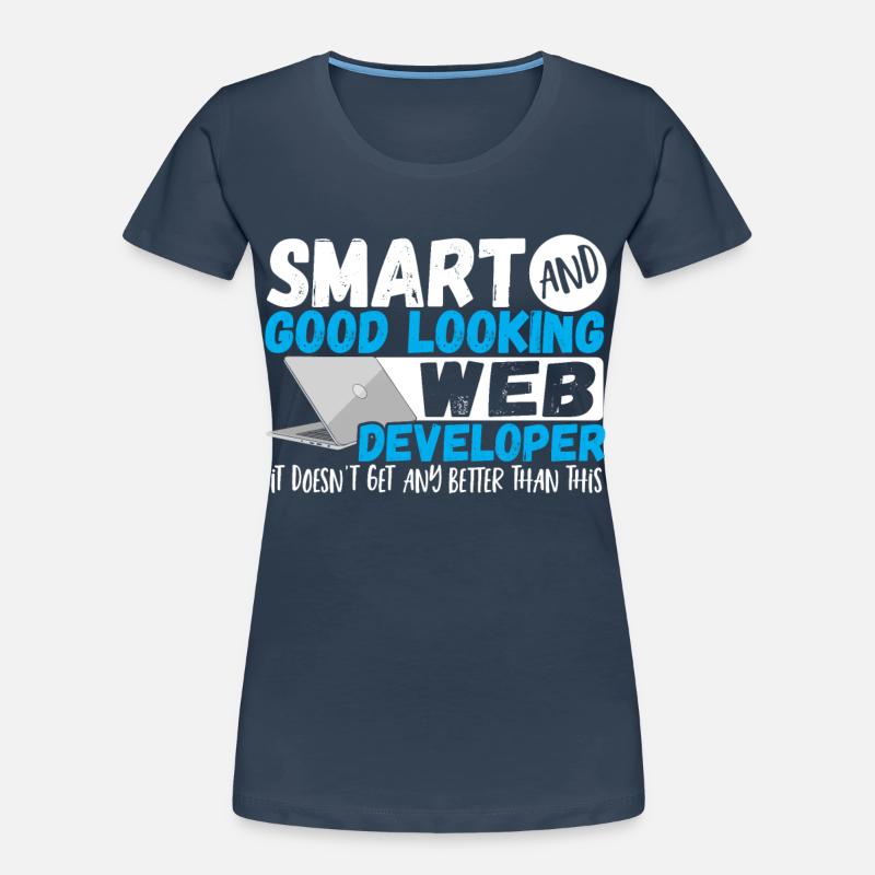 Programmer Smart And Good Looking Web Developer Women's Premium Organic T-Shirt