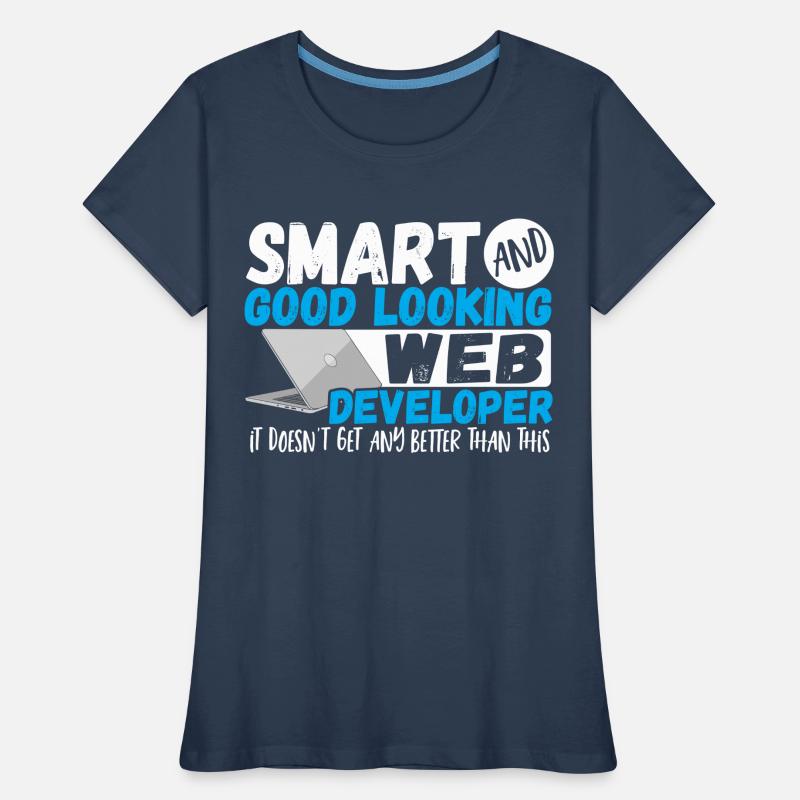 Programmer Smart And Good Looking Web Developer Women's Premium Organic T-Shirt