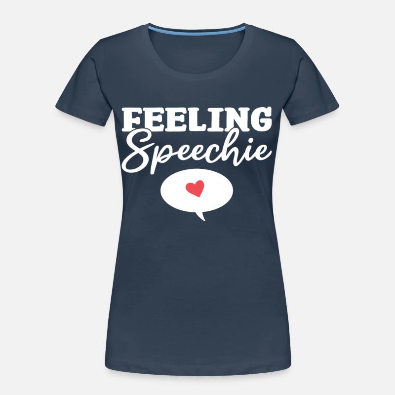 Feeling Speechie Speech Pathology Speech Therapist Women's Premium Organic T-Shirt