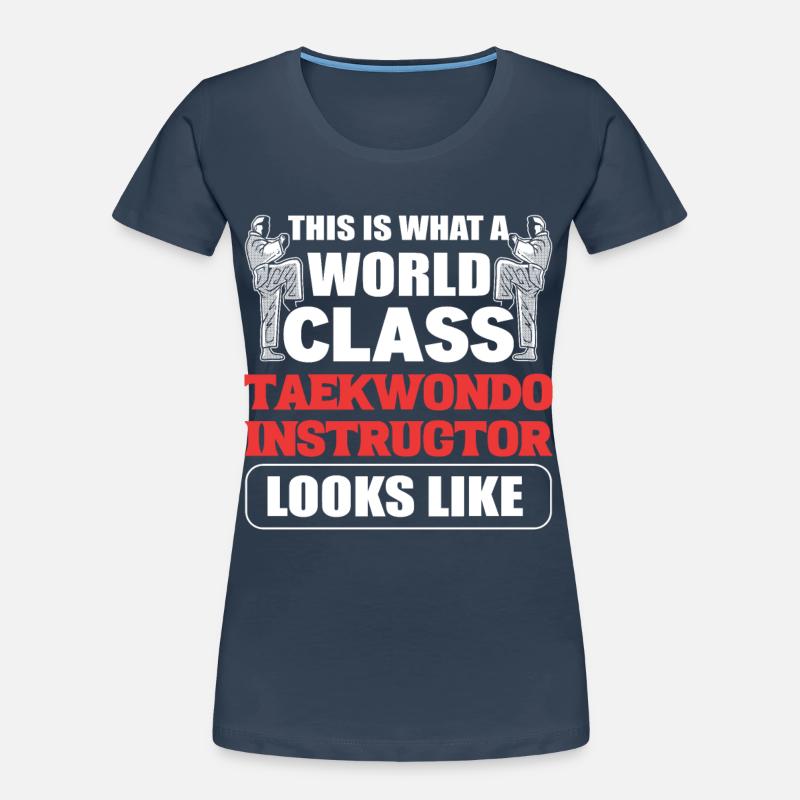 This Is What A World Class Taekwondo Instructor Women's Premium Organic T-Shirt