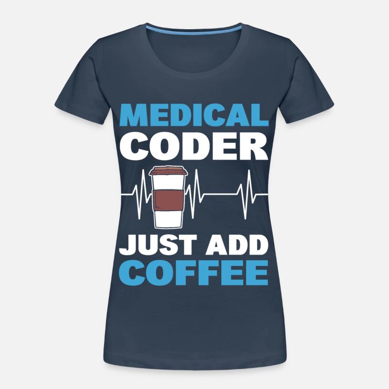 Medical Coder Just Add Coffee Medical Code Women's Premium Organic T-Shirt